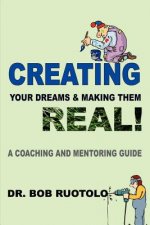 Creating Your Dreams & Making Them Real!
