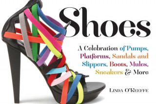 Shoes a Celebration of Pumps, Sandals, Slippers & More (Linda O ́Keefe)(Brožovaná)