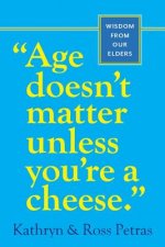 Age Doesnt Matter Unless Youre a Cheese