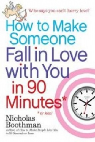 How to Make Someone Fall in Love with You in 90 Minutes or L