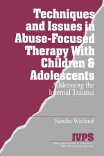 Techniques and Issues in Abuse-Focused Therapy with Children & Adolescents