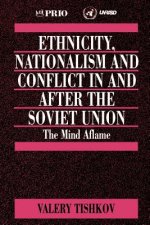 Ethnicity, Nationalism and Conflict in and after the Soviet Union