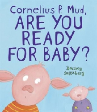Cornelius P. Mud, are You Ready for Baby?