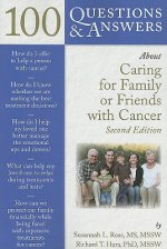100 Questions  &  Answers About Caring For Family Or Friends With Cancer