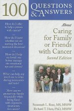 100 Questions  &  Answers About Caring For Family Or Friends With Cancer
