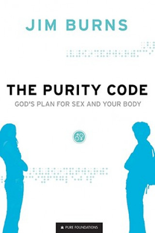 Purity Code - God`s Plan for Sex and Your Body