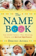 Name Book - Over 10,000 Names--Their Meanings, Origins, and Spiritual Significance