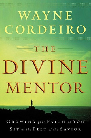 Divine Mentor - Growing Your Faith as You Sit at the Feet of the Savior