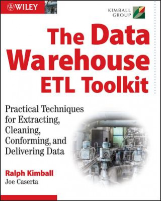 Data Warehouse ETL Toolkit - Practical Techniques for Extracting, Cleaning, Conforming and Delivering Data (Ralph Kimball,Joe Caserta)(Miękka)