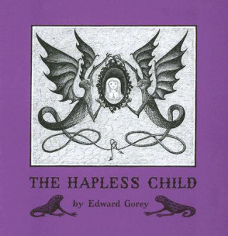 Edward Gorey the Hapless Child