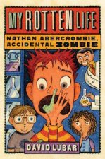 My Rotten Life (Nathan Abercrombie, Accidental Zombie 1)