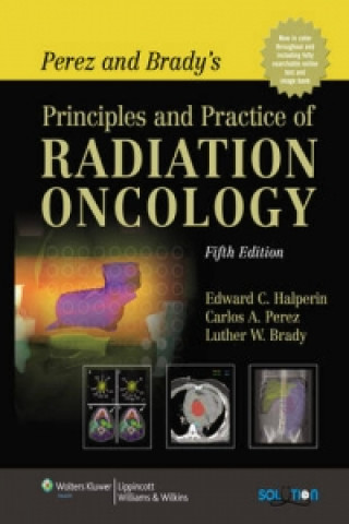 Perez and Brady's Principles and Practice of Radiation Oncol