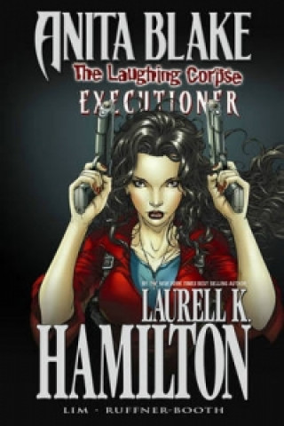 Anita Blake, Vampire Hunter: The Laughing Corpse Book 3 - Executioner
