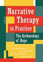 Narrative Therapy in Practice - The Archaeology of  Hope