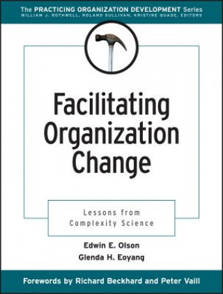 Facilitating Organization Change: Lessons from Com plexity Science