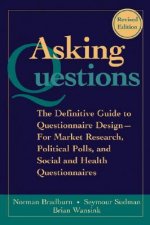 Asking Questions - The Definitive Guide to Questionnaire Design for Market Research, s, and Social and Health Questionnaires, 2e
