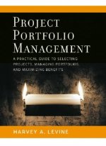 Project Portfolio Management - A Practical Guide to Selecting Projects, Managing Portfolios and Maximizing Benefits