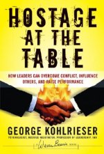 Hostage at the Table - How Leaders Can Overcome Conflict, Influence Others and Raise Performance