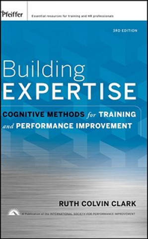 Building Expertise - Cognitive Methods for Training and Performance Improvement 3e