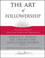 Art of Followership - How Great Followers Create Great Leaders and Organizations