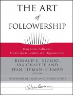 Art of Followership - How Great Followers Create Great Leaders and Organizations