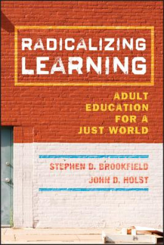 Radicalizing Learning - Adult Education for a Just  World