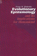 Evolutionary Epistemology and Its Implications for Humankind