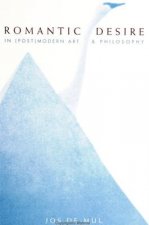 Romantic Desire in (Post) Modern Art and Philosophy
