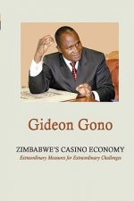 Zimbabwe's Casino Economy. Extraordinary Measures for Extraordinary Challenges