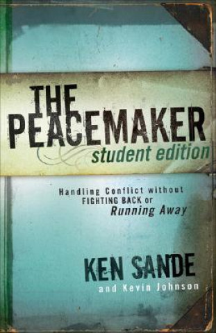 Peacemaker - Handling Conflict without Fighting Back or Running Away