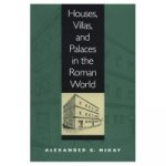Houses, Villas, and Palaces in the Roman World