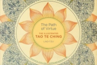 Path of Virtue: The Illustrated Tao Te Ching