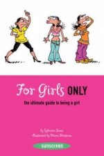 For Girls Only:The Ultimate Guide to Being a Girl