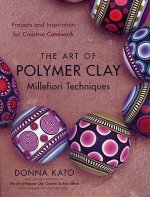 Art of Polymer Clay Millefiori Techniques