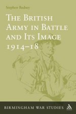 British Army in Battle and Its Image 1914-18