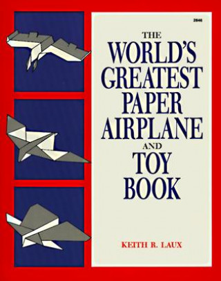 World's Greatest Paper Airplane and Toy Book