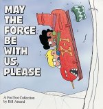 May the Force be with Us, Please