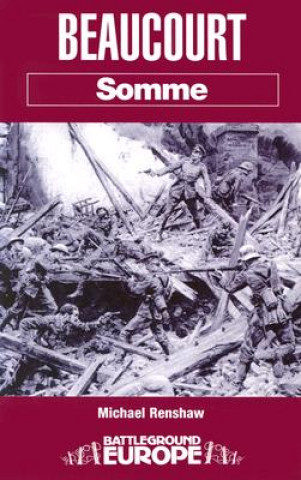 Beaucourt: Battleground Somme