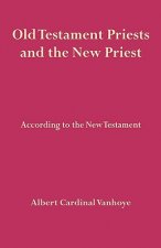 Old Testament Priests and the New Priest