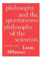 Philosophy and the Spontaneous Philosophy of the Scientists and Other Essays