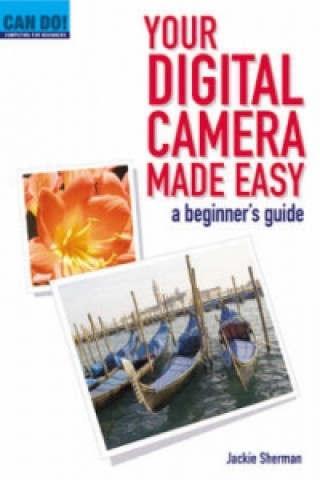 Your Digital Camera Made Easy