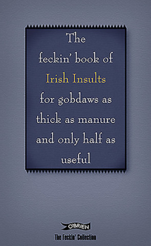 Feckin' Book of Irish Insults for gobdaws as thick as manure and only half as useful