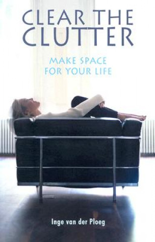 Clear the Clutter, Make Space For Your Life