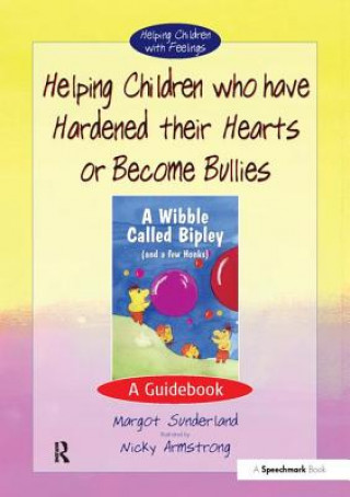 Helping Children Who Have Hardened Their Hearts or Become Bullies