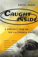 Caught Inside: a Surfer's Year on the California Coast