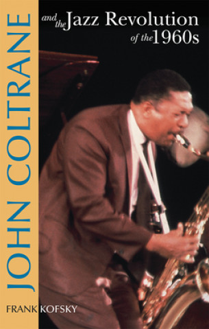 John Coltrane and the Jazz Revolution in the 1960s