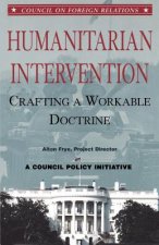 Humanitarian Intervention: Crafting a Workable Doctrine