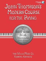 John Thompson's Modern Course for the Piano: The First Grade