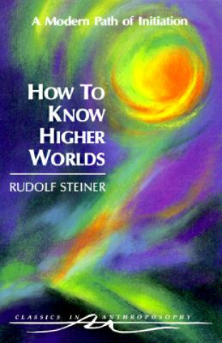 How to Know Higher Worlds