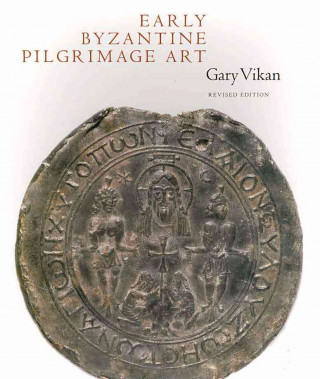Early Byzantine Pilgrimage Art - Revised Edition